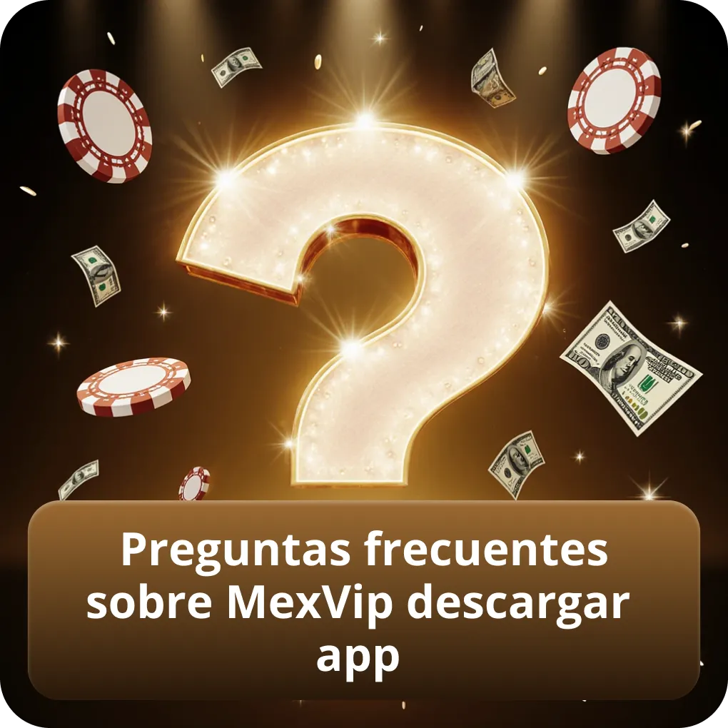Preguntas frecuentes sobre MexVip descargar app